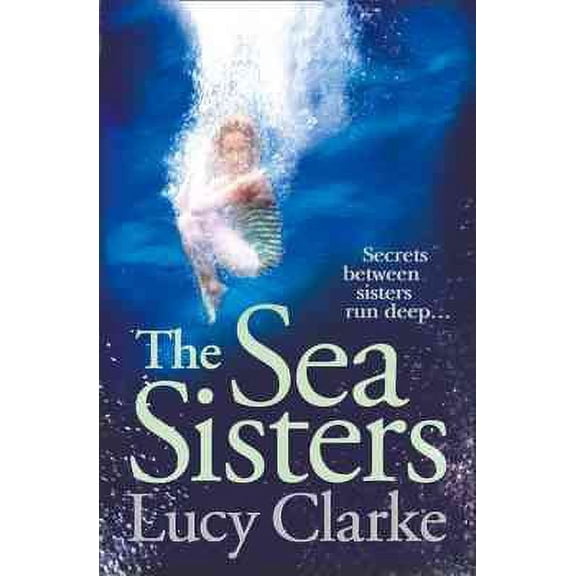 The Sea Sisters (Paperback) by Lucy Clarke