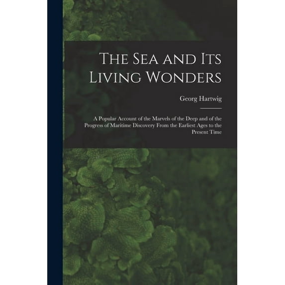The Sea and Its Living Wonders, (Paperback)