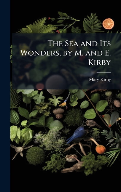 The Sea and Its Wonders, by M. and E. Kirby, (Hardcover)