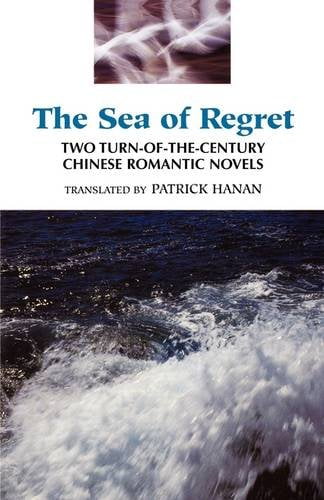 Pre-Owned The Sea of Regret: Two Turn-Of-The-Century Chinese Romantic Novels (Paperback) 0824817095 9780824817091