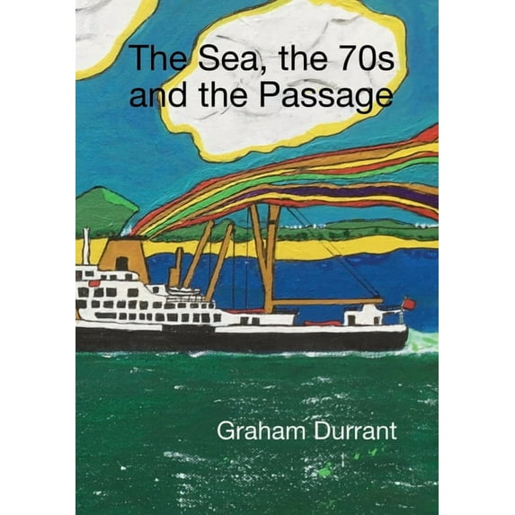 The Sea, the 70s and the Passage, (Paperback)