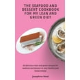 thumbnail image 1 of The Seafood and Dessert Cookbook For My Lean and Green Diet: 50 delicious lean and green recipes for seafood and dessert, (Hardcover), 1 of 1