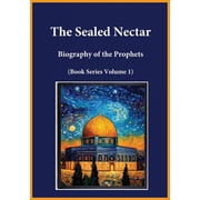 The Sealed Nectar Biography of the Prophets Book Series Volume 1, Paperback