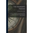 thumbnail image 1 of The Seaman's Friend: Containing a Treatise on Practical Seamanship, With Plates, a Dictionary of Sea Terms, Customs and , (Hardcover), 1 of 1