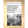 thumbnail image 1 of The seaman's practice; containing a fundamental problem in navigation, experimentally verified: ... By Richard Norwood., (Paperback), 1 of 1