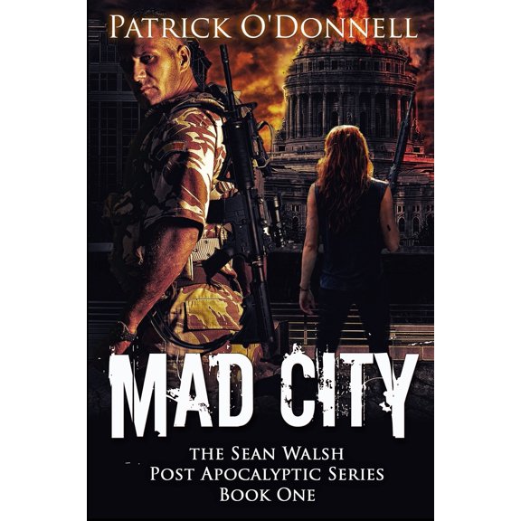 The Sean Walsh Post Apocalyptic: Mad City: Book One Of The Sean Walsh Post Apocalyptic Series (Paperback)