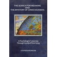 thumbnail image 1 of The Search For Meaning and The Mystery of Consciousness: A Psychologist's Journey Through Gurdjieff and Jung, (Paperback), 1 of 1