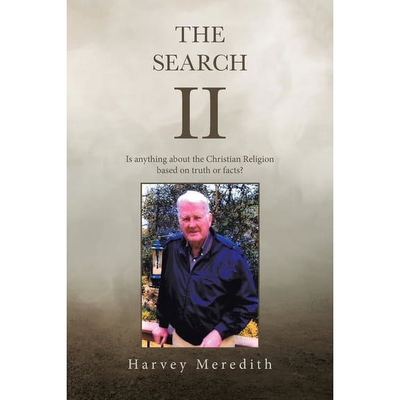 The Search Ii: Is Anything About the Christian Religion Based on Truth or Facts?, (Paperback)