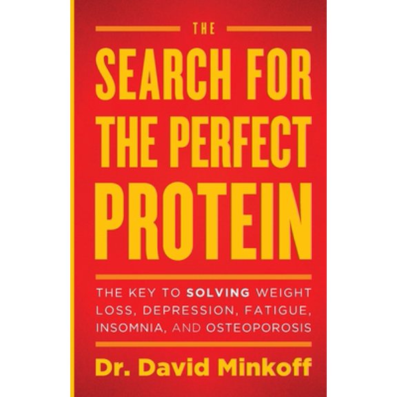Pre-Owned The Search for the Perfect Protein: The Key to Solving Weight Loss, Depression, Fatigue, Insomnia, and Osteoporosis (Paperback) 1544503865 9781544503868