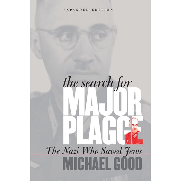 The Search for Major Plagge: The Nazi Who Saved Jews, Expanded Edition, (Hardcover)