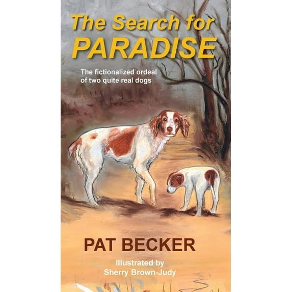 The Search for Paradise - The fictionalized ordeal of two quite real dogs (Hardcover)