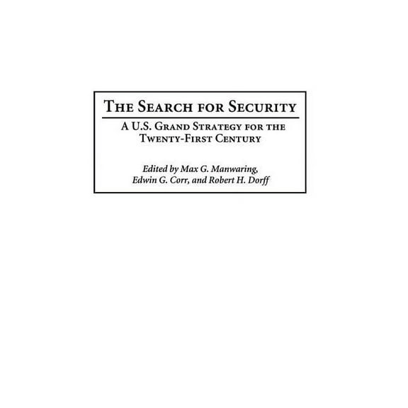 The Search for Security: A U.S. Grand Strategy for the Twenty-First Century, (Hardcover)