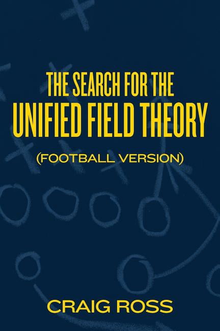 The Search for the Unified Field Theory (Football Version) (Paperback) by Craig Ross