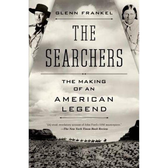 Pre-Owned The Searchers: The Making of an American Legend (Hardcover) 1608191052 9781608191055
