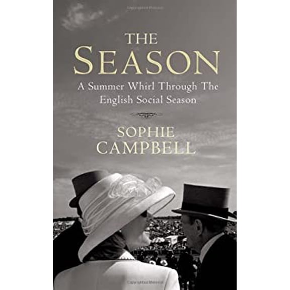 Pre-Owned The Season: A Summer Whirl Through the English Social Season (Hardcover) 1845137035 9781845137038