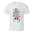 thumbnail image 1 of The Season To Be Drinking Tee Funny Christmas Tshirt Holiday T Shirt, 1 of 1