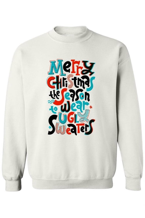 The Season To Wear Ugly Sweaters Sweatshirt Women -Image by Shutterstock, Female x-Large