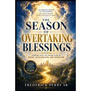 The Season of Overtaking Blessings Stepping Into the Divine Flow of Favor, Acceleration, and Overflow, Paperback