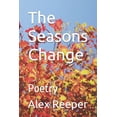 thumbnail image 1 of The Seasons Change: Poetry, (Paperback), 1 of 1