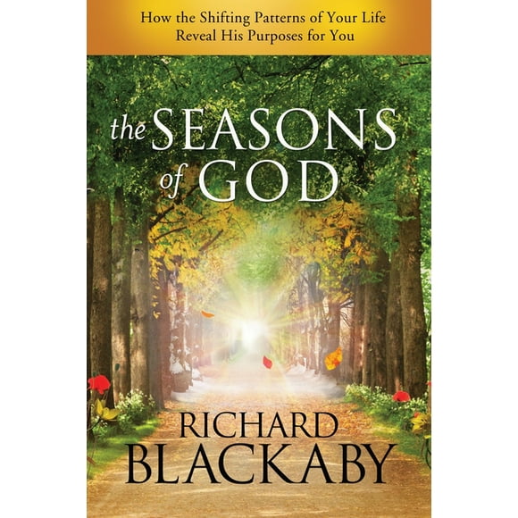 The Seasons of God : How the Shifting Patterns of Your Life Reveal His Purposes for You (Paperback)