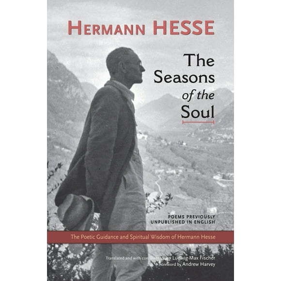 The Seasons of the Soul : The Poetic Guidance and Spiritual Wisdom of Herman Hesse (Paperback)