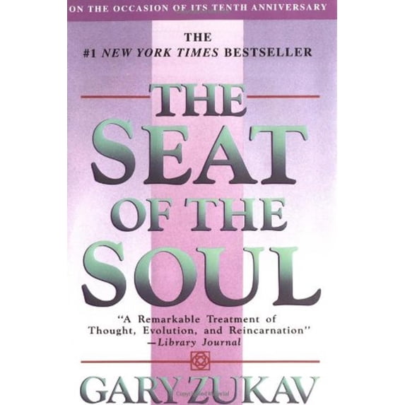 The Seat of the Soul Zukav, Gary