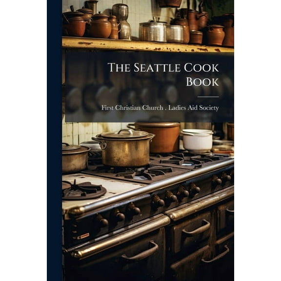 The Seattle Cook Book, (Paperback)