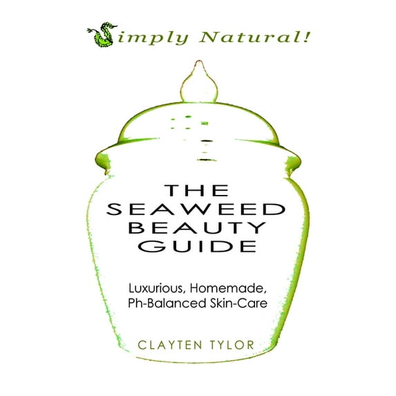 The Seaweed Beauty Guide, (Paperback)
