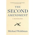 thumbnail image 1 of The Second Amendment: A Biography, (Paperback), 1 of 1