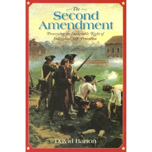Pre-Owned The Second Amendment:: Preserving the Inalienable Right of Individual Self-Protection (Paperback) by David Barton