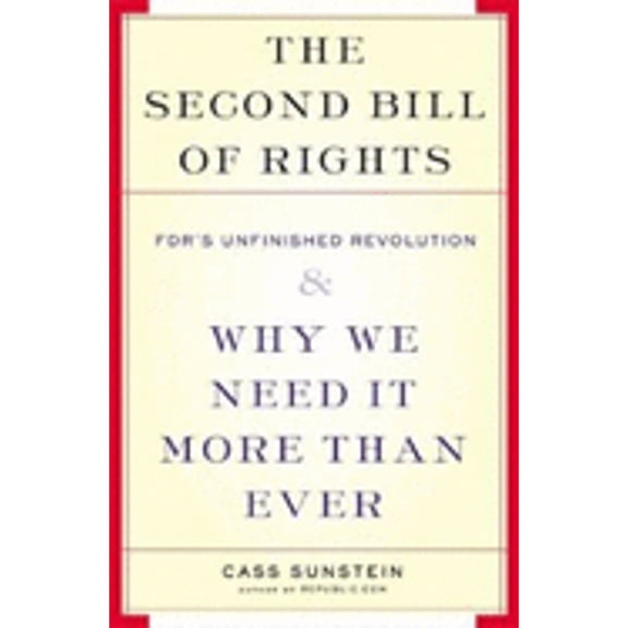 Pre-Owned The Second Bill of Rights: The Last Great Speech of Franklin Delano Roosevelt and America's Unfinished Pursuit of Freedom Paperback