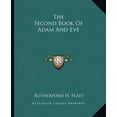 thumbnail image 1 of The Second Book Of Adam And Eve Paperback 1162853794 9781162853796 Rutherford H. Platt, 1 of 1