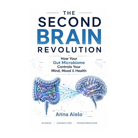 The Second Brain Revolution: How Your Gut Microbiome Controls Your Mind, Mood & Health, (Paperback)