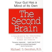 The Second Brain The Scientific Basis of Gut Instinct & a Groundbreaking New Understanding of Nervous Disorders of the , Paperback
