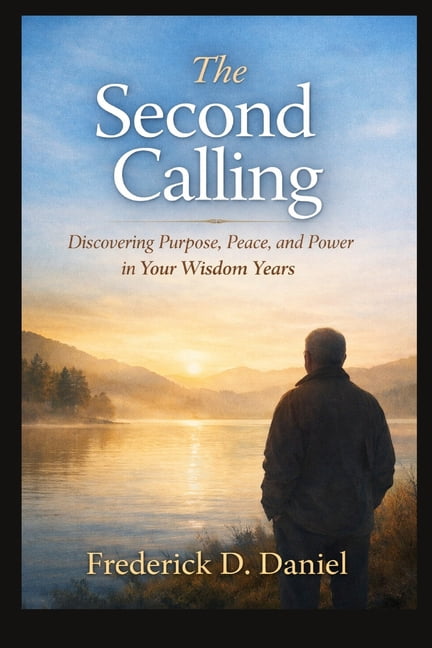 The Second Calling: Discovering Purpose, Peace, and Power in Your Wisdom Years, (Paperback)