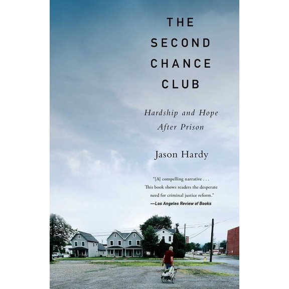 The Second Chance Club : Hardship and Hope After Prison (Paperback)