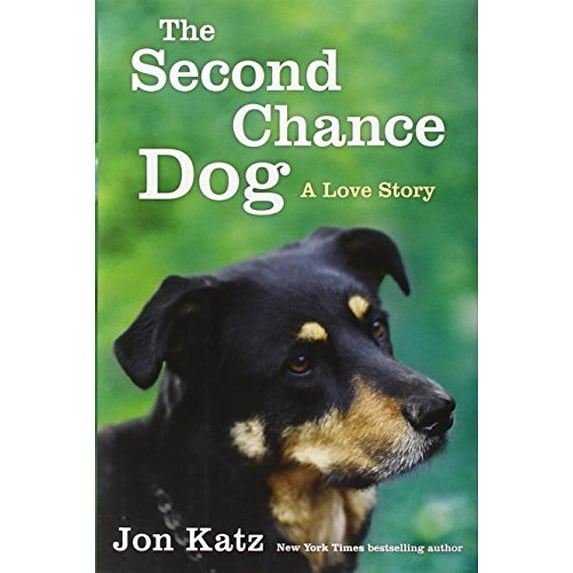 Pre-Owned The Second-Chance Dog: A Love Story (Hardcover) 0345531175 9780345531179