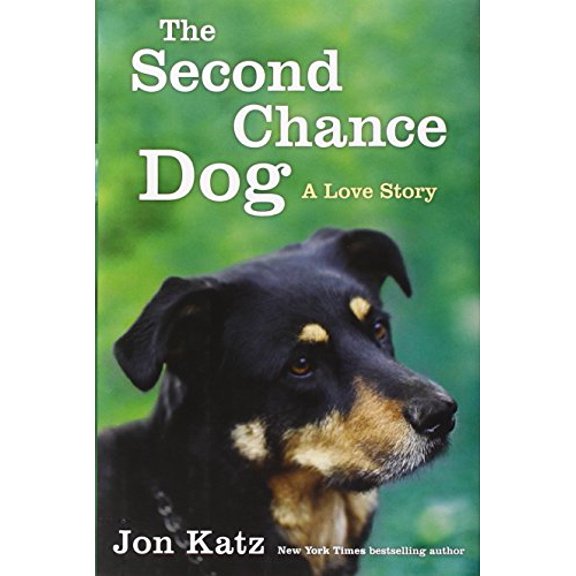 Pre-Owned The Second-Chance Dog: A Love Story (Hardcover) 0345531175 9780345531179