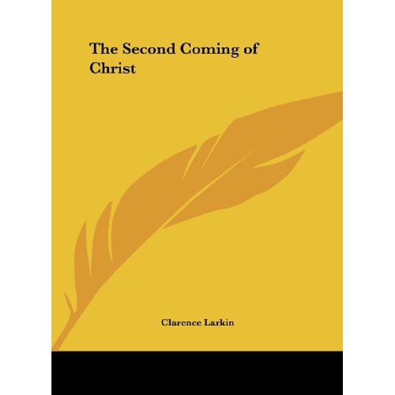 The Second Coming of Christ Hardcover 1161405194 9781161405194 Clarence Larkin