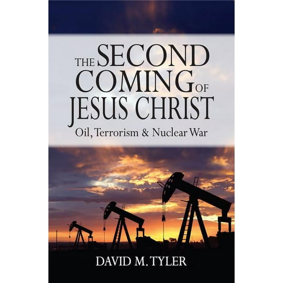 The Second Coming of Jesus Christ : Oil, Terrorism & Nuclear Way (Paperback)