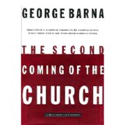 The Second Coming of the Church Paperback by Dr. George Barna