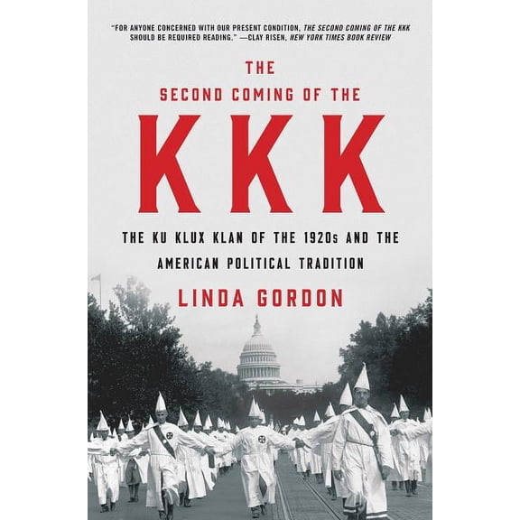 The Second Coming of the KKK: The Ku Klux Klan of the 1920s and the American Political Tradition, (Paperback)