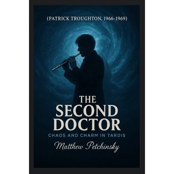 The Second Doctor: Chaos and Charm in the TARDIS (Patrick Troughton, 1966-1969), (Paperback)