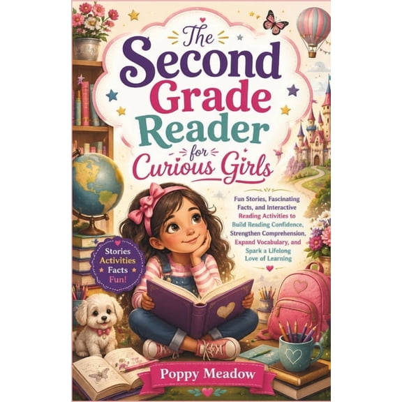 The Second Grade Reader for Curious Girls: Fun Stories, Fascinating Facts, and Interactive Reading Activities to Build R, (Paperback)
