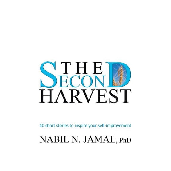 The Second Harvest Paperback 148289677X 9781482896770 Nabil N Jamal PhD