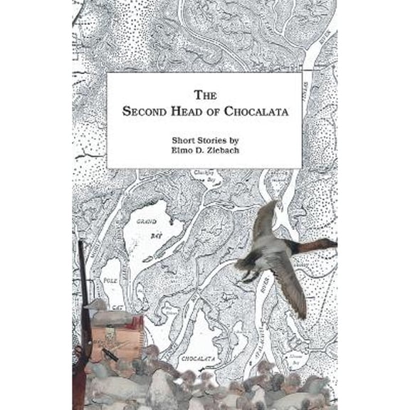 The Second Head of Chocalata: Short Stories (Paperback) by Elmo D Ziebach