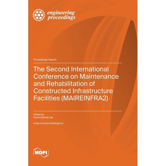 The Second International Conference on Maintenance and Rehabilitation of Constructed Infrastructure Facilities (MAIREINF, (Hardcover)