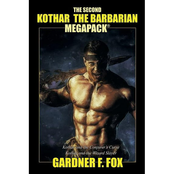 The Second Kothar the Barbarian MEGAPACK(R): 2 Sword and Sorcery Novels, (Paperback)