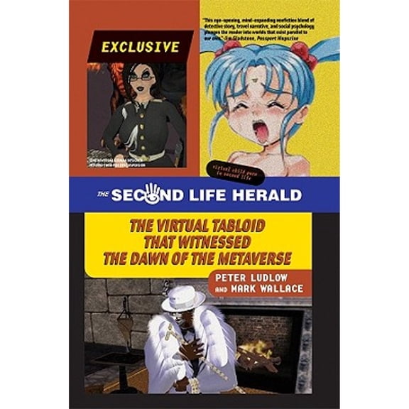 Pre-Owned The Second Life Herald: The Virtual Tabloid That Witnessed the Dawn of the Metaverse, 9780262513227, 0262513226, Paperback,