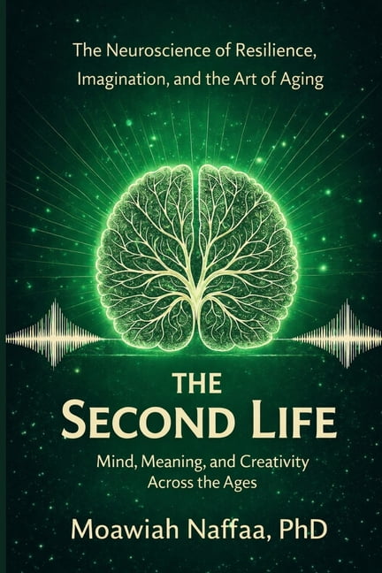 The Second Life: The Neuroscience of Resilience, Imagination, and the Art of Aging, (Paperback)